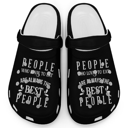 Cooking People Who Love To Eat Are The Best People Clogs