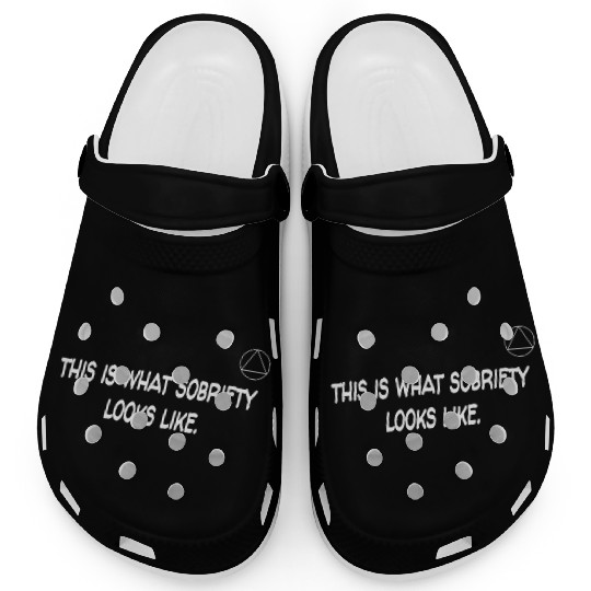 This Is What Sobriety Looks Like Alcoholics Anonym Clogs