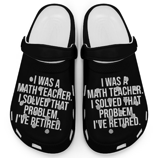 Funny Retired Math Teacher Retirement Party Clogs