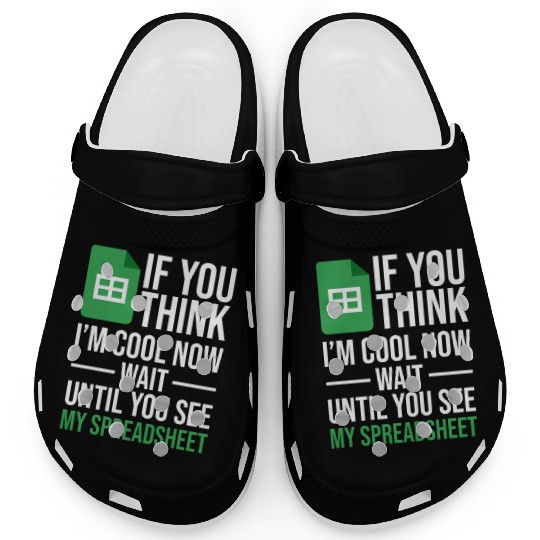 Im Cool Wait See My Spreadsheet Excel Accountant Clogs