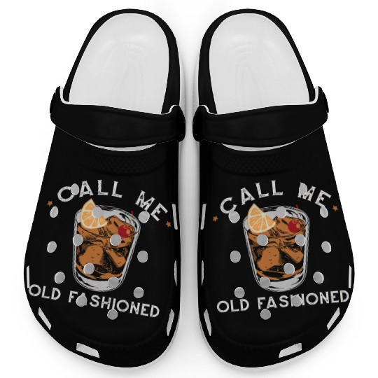 Call Me Old Fashioned Whiskey Drinking Clogs