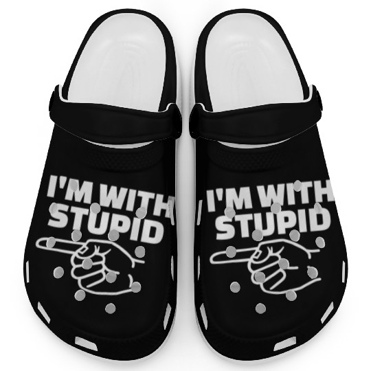 I'm With Stupid Men Gift Clogs