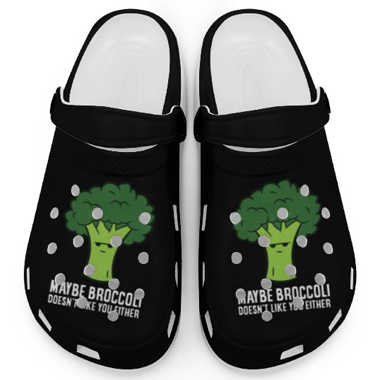 Maybe Broccoli Doesn't Like You Either Clogs