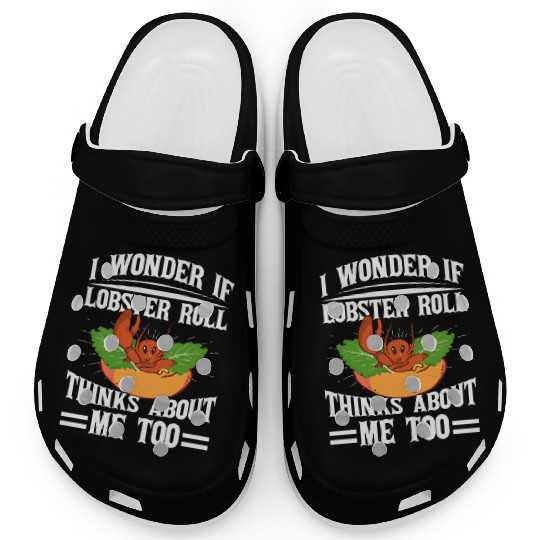 I Wonder If Lobster Roll Thinks About Me Too Food Clogs