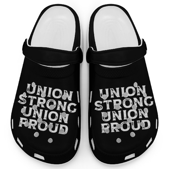 Union Strong Union Proud Labor Day Union Worker Clogs