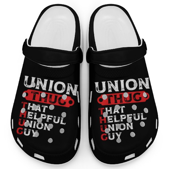 Union Thug That Helpful Union Guy Labor Day Union Clogs