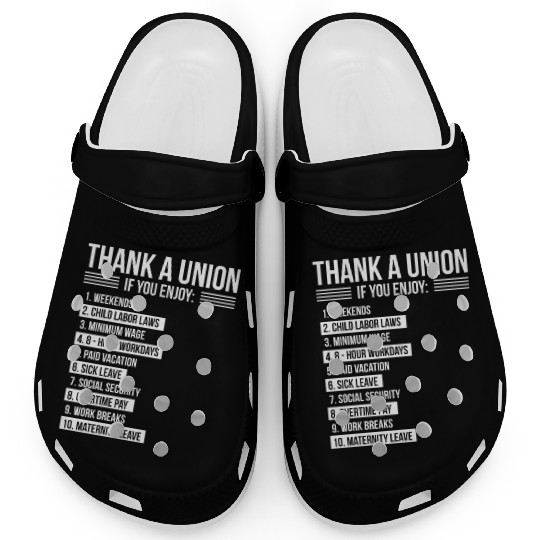 Thank A Union If You Enjoy Labor Day Proud Union Clogs