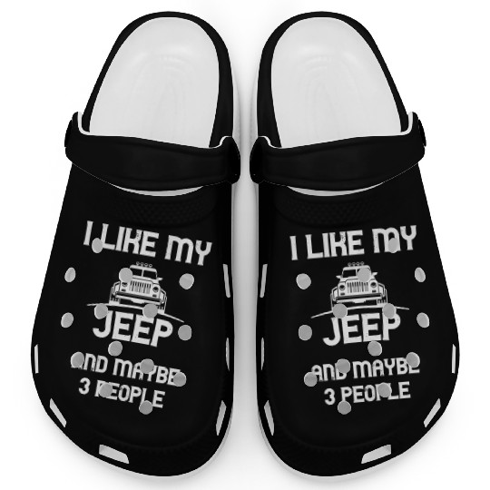 I Like my Jeep and maybe 3 People Clogs