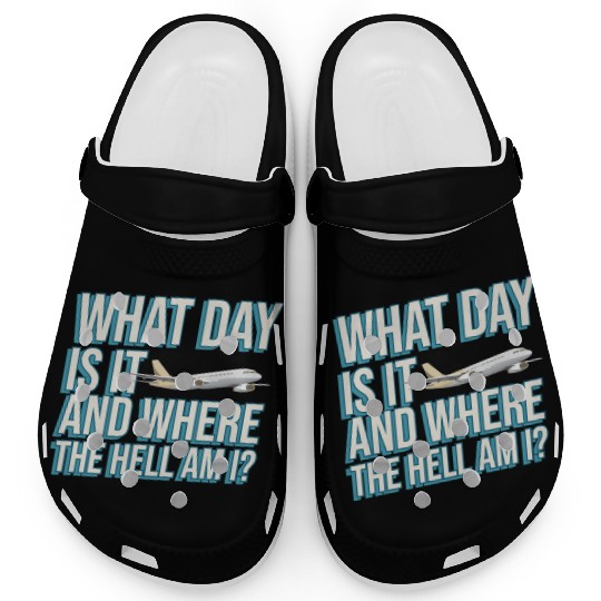 Aviation What Day Is It And Where The Hell Am I Clogs