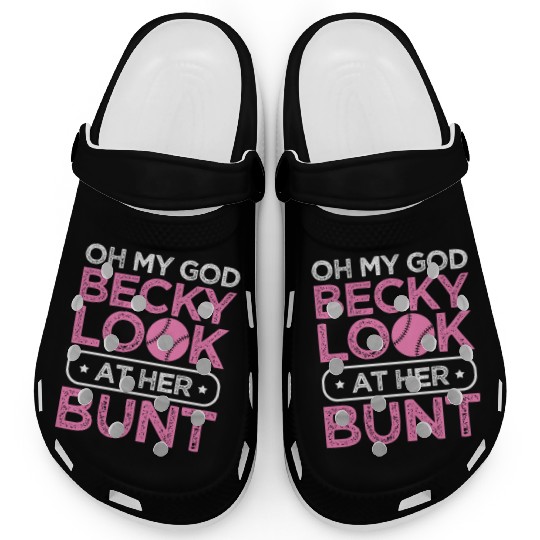 Oh My God Becky Look At Her Bunt, Softball Girl Clogs