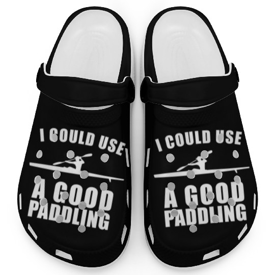 I Could Use A Good Paddling Funny Kayak Clogs