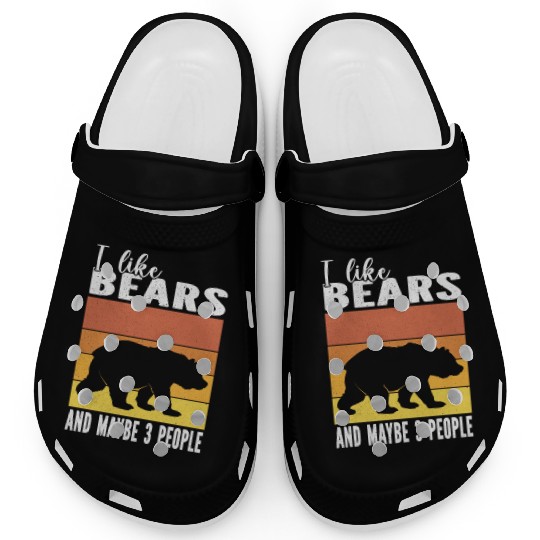 I Love Bears And Maybe 3 People For Bear lovers Clogs