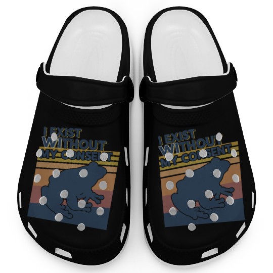 I Exist Without My Consent Funny Frog Depression Clogs