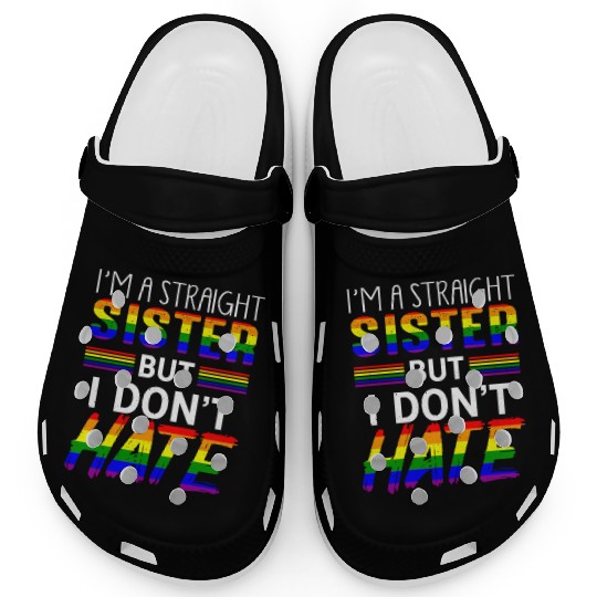 Straight Sister Do Not Hate LGBTQ Pride Clogs