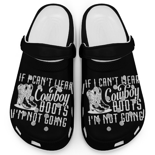 If I Can’t Wear Cowboy Boots I’m Not Going Clogs