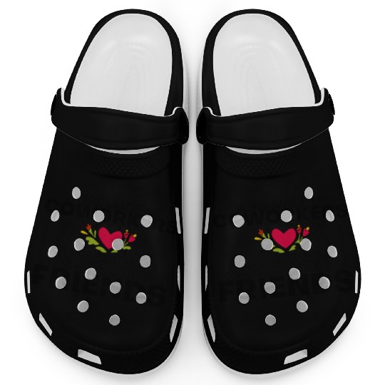 Our Inappropriate Conversations Made Us Friends 4 Clogs