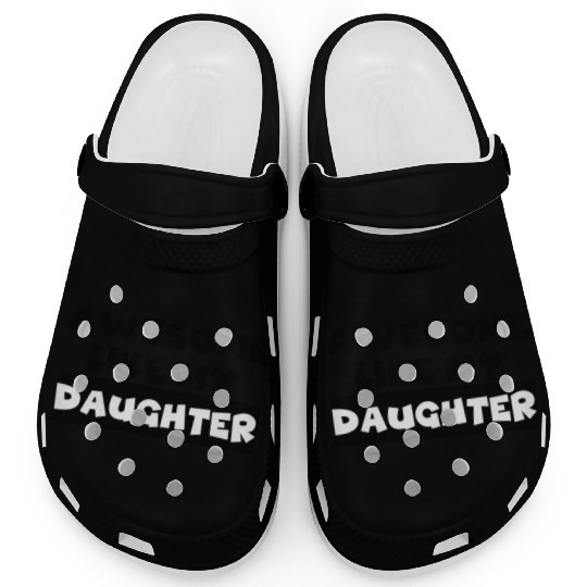 AWESOME LIKE MY DAUGHTER Clogs