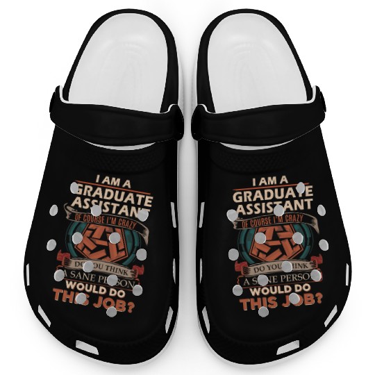 Graduate Assistant Clogs - Sane Person Gift Item