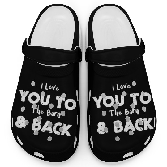 I Love You To The Barn & Back Clogs