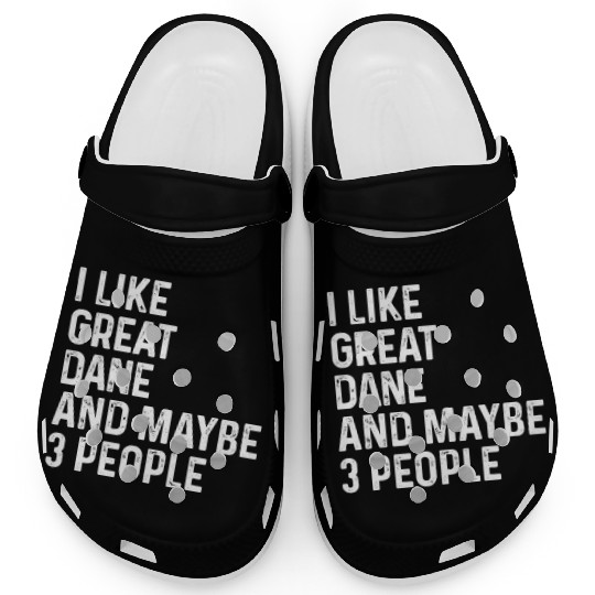 I Like Great Dane And Maybe 3 People Dog Lover Clogs