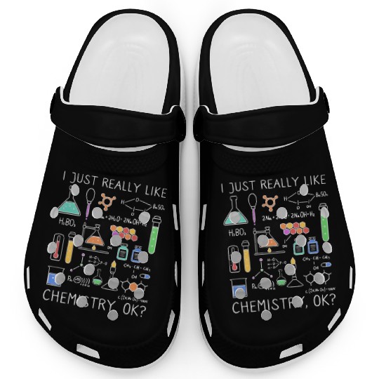 Chemistry I Just Really Like Chemistry, Ok? Clogs