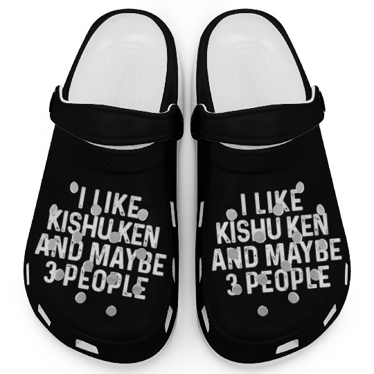 I Like Kishu Ken And Maybe 3 People Dog Lover Gift Clogs