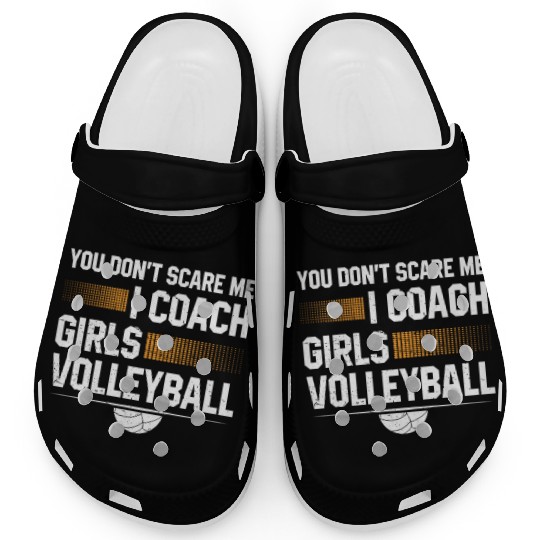 You Dont Scare Me I Coach Girls Volleyball Funny Clogs