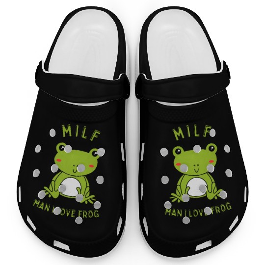 MILF Man I Love Frog Clogs