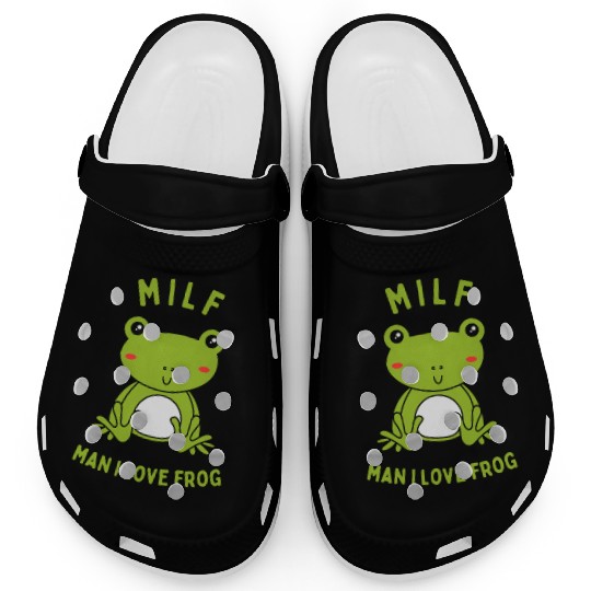MILF Man I Love Frog Clogs