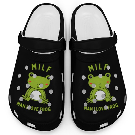 MILF Man I Love Frog Clogs