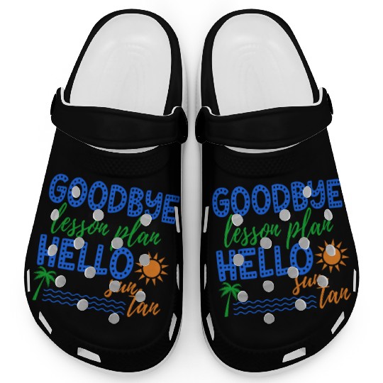 Goodbye Lesson Plan Hello Sun Tan Funny Teacher Clogs
