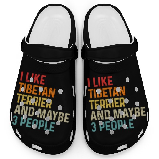 I Like Tibetan Terrier And Maybe 3 People Dog Clogs