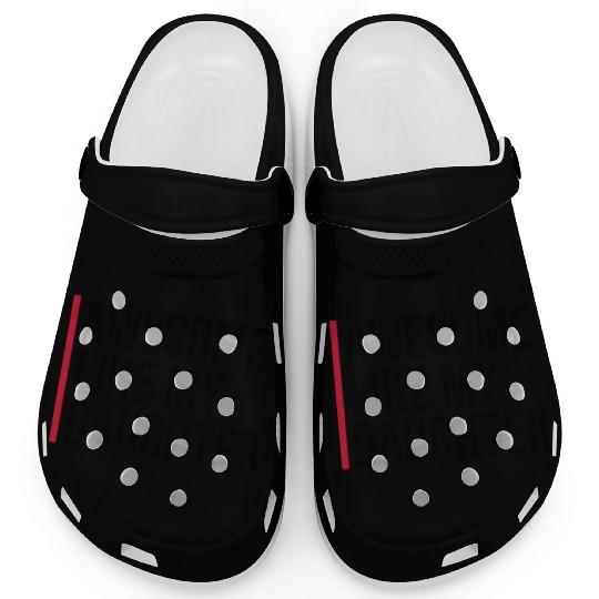 AWESOME LIKE MY DAUGHTER Clogs