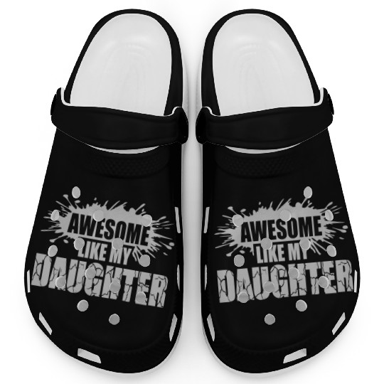 Awesome Like My Daughter Clogs