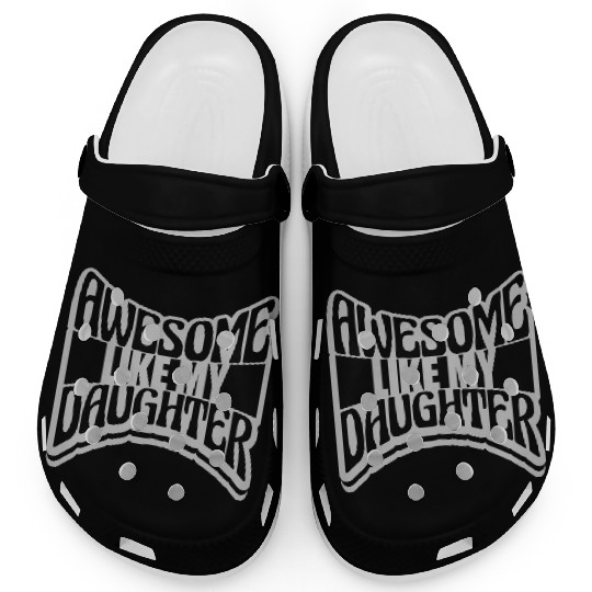 Awesome Like My Daughter Clogs