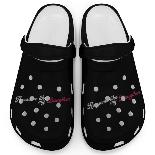 Awesome Like My Daughter Clogs