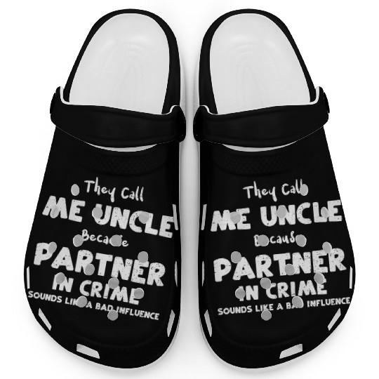 They Call Me Uncle Because Partn... Clogs