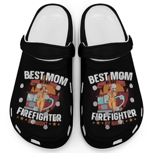 Best Mom By Day Firefighter By Night Firefighting Clogs