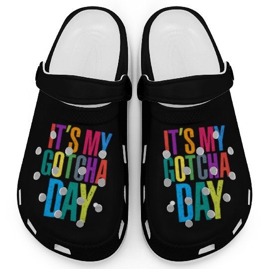 It's My Gotcha Day Clogs