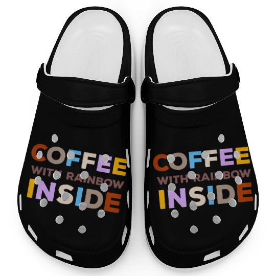 Coffee With Rainbow Inside Typography Clogs