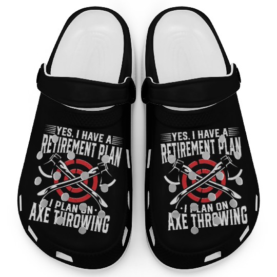 Yes, I Have a Retirement Plan - I Plan on Axe Clogs