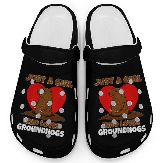 Just A Girl Who Loves Groundhog Clogs