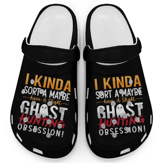 Ghost Hunter I Kinda Sort A Maybe Ghost Hunting Clogs