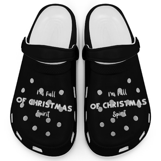 I'm Full of Christmas Spirit Clogs