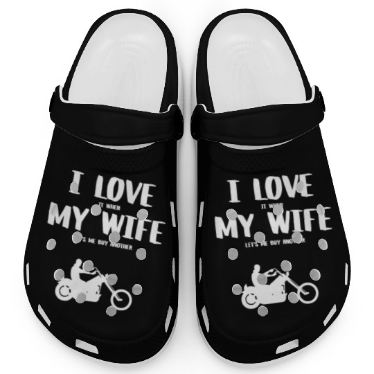 I love it when my wife - funny chopper Clogs
