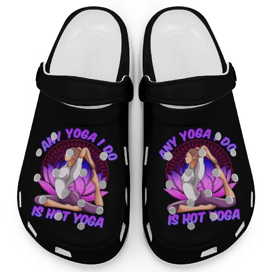 Any Yoga I Do is Hot Yoga Clogs