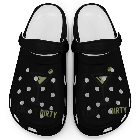 I Like It Dirty Martini Glass Funny Drinker Clogs