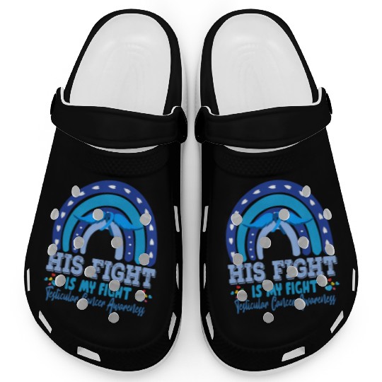 Testicular Cancer His Fight Is My. Funny Sarcasm Clogs