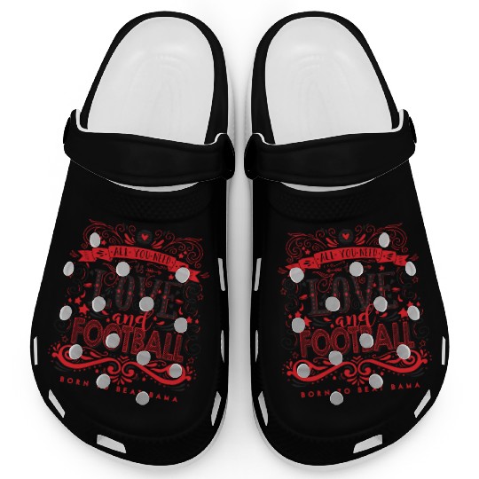 All You Need is Love & Football Born to Beat Bama Clogs