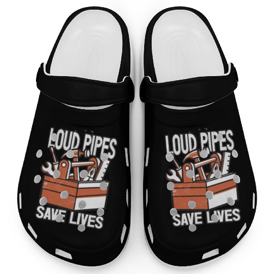 Loud Pipes Save Lives Car Garage Mechanic Tools Clogs